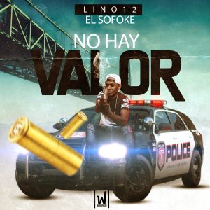 Lino 12 El Sofoke – No Hay Valor